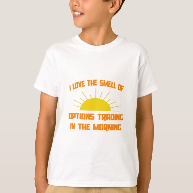 Smell of Options Trading in the Morning T-Shirt (Front)