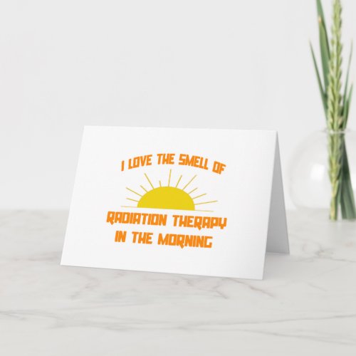 Smell of Radiation Therapy in the Morning Card