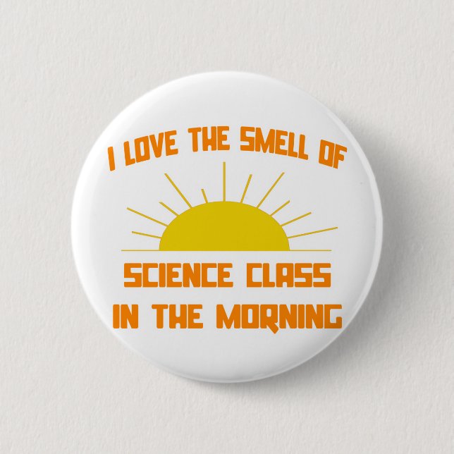 Smell of Science Class in the Morning Button (Front)