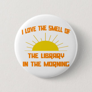 Smell of The Library in the Morning Button