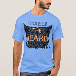 Smell the Beard 2 T-Shirt