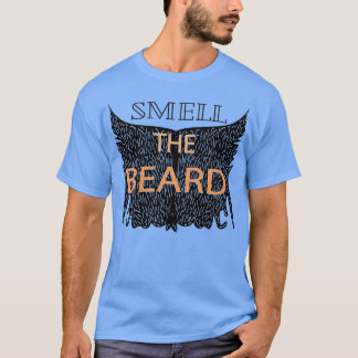 Smell the Beard 2 T-Shirt