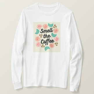 Smell The Coffee T-Shirt