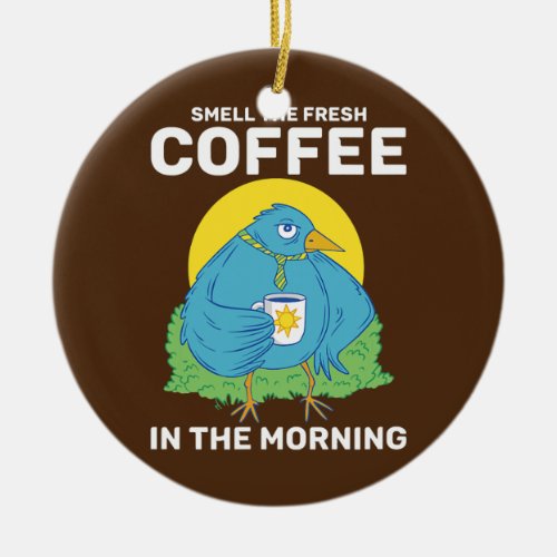 Smell the Fresh Coffee in the Morning Farm Ceramic Ornament
