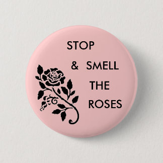 Smell the Roses Pinback Button