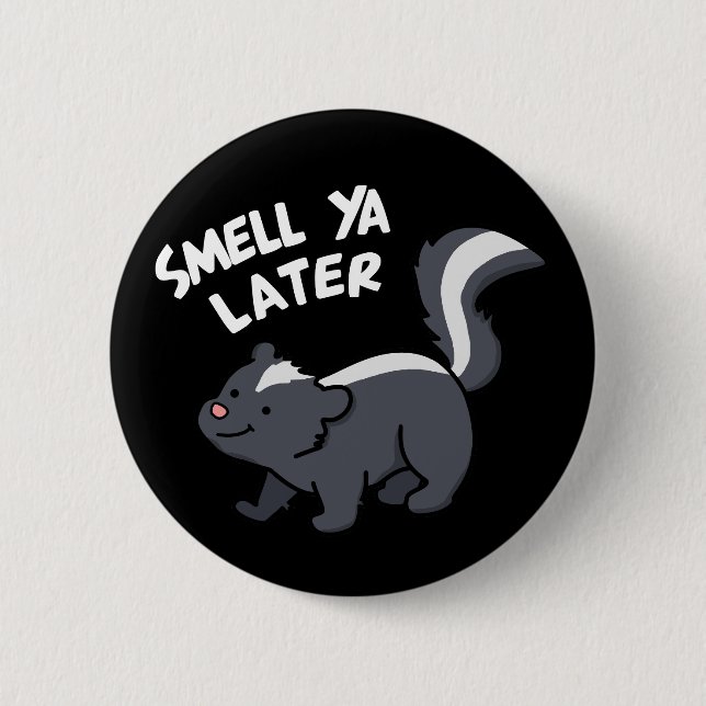 Smell Ya Later Funny Skunk Button (Front)