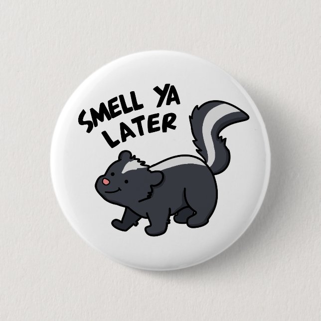 Smell Ya Later Funny Skunk Pun Button (Front)