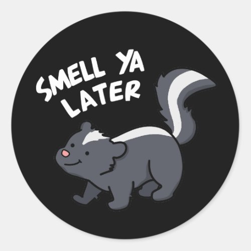 Smell Ya Later Funny Skunk Pun Dark BG Classic Round Sticker