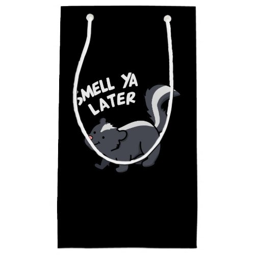 Smell Ya Later Funny Skunk Pun Dark BG Small Gift Bag