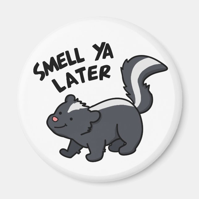 Smell Ya Later Funny Skunk Pun  Magnet (Front)