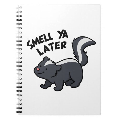 Smell Ya Later Funny Skunk Pun  Notebook