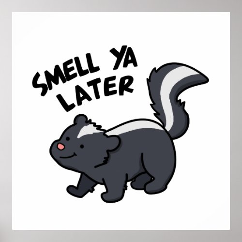 Smell Ya Later Funny Skunk Pun  Poster