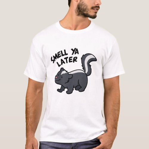 Smell Ya Later Funny Skunk Pun  T_Shirt