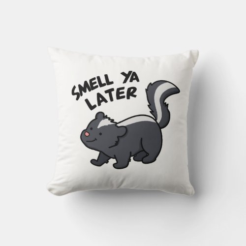 Smell Ya Later Funny Skunk Pun  Throw Pillow