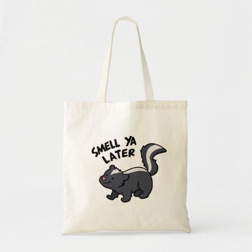 Smell Ya Later Funny Skunk Pun  Tote Bag