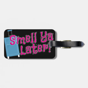 Smell Ya Later! Travel Nostalgia Fun Cartoon Luggage Tag