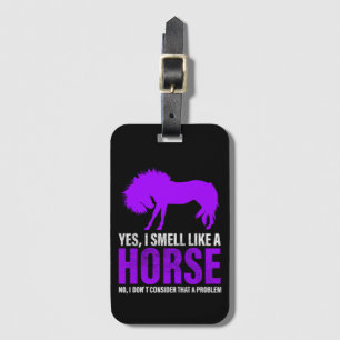 Smelling Like A Horse is No Problem Luggage Tag