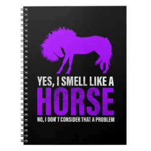 Smelling Like A Horse is No Problem    Notebook