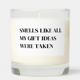Smells Like All My Gift Ideas Were Taken Gift Scented Candle