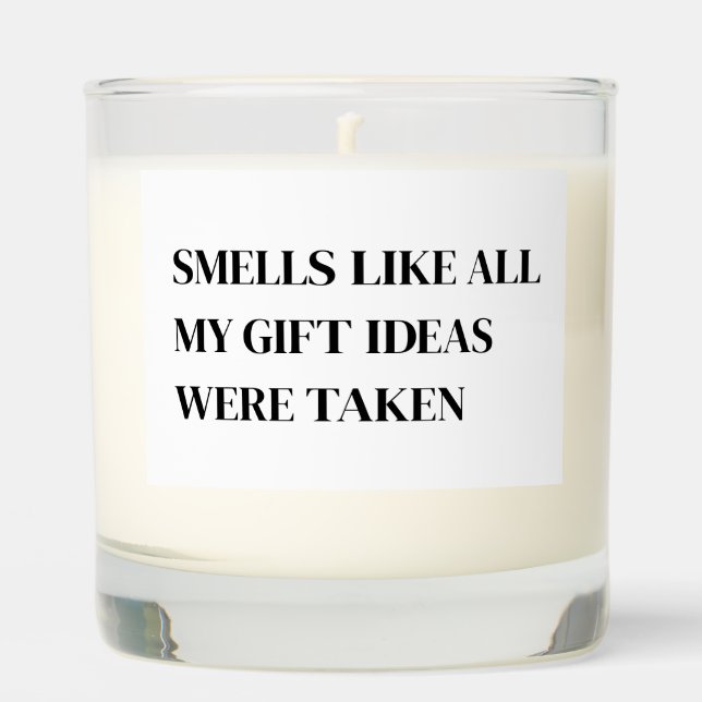 Smells Like All My Gift Ideas Were Taken Gift Scented Candle (Front)