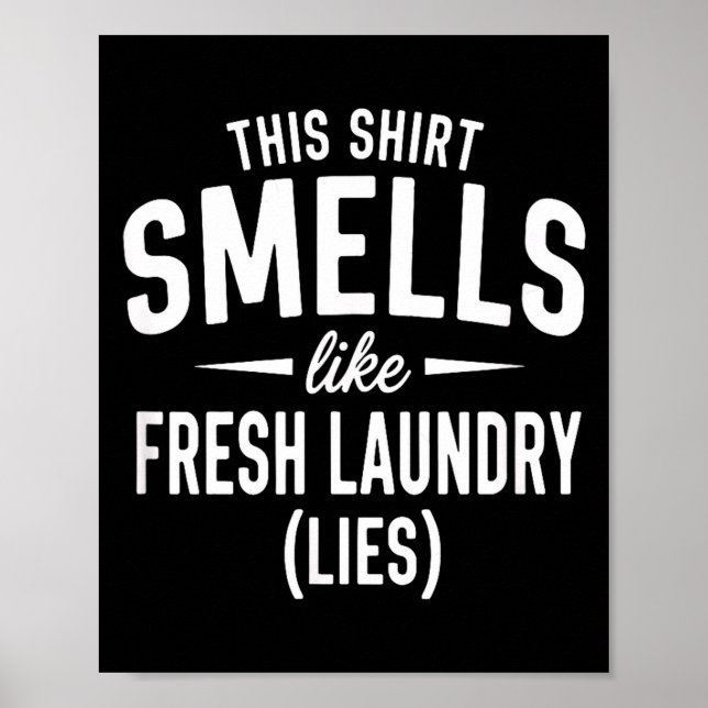 Smells Like Clean Laundry Lies Funny Sarcastic Quo Poster (Front)