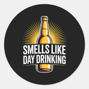 Smells Like Day Drinking _2 Classic Round Sticker