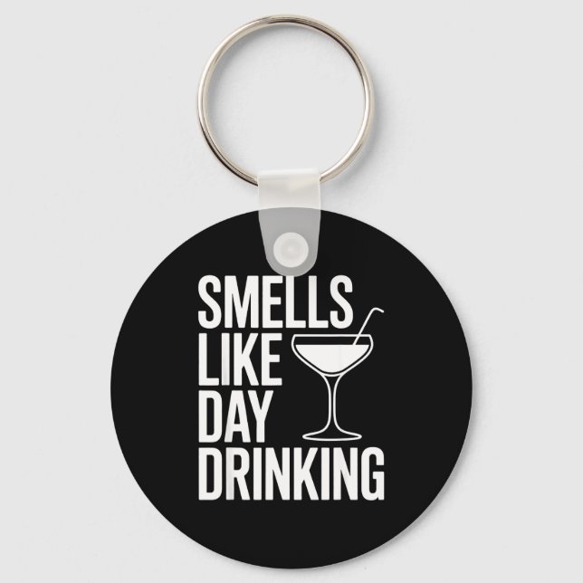 Smells Like Day Drinking _6  Keychain (Front)