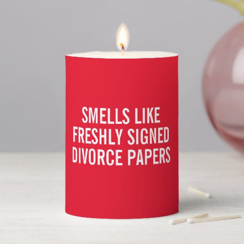 SMELLS LIKE  FRESHLY SIGNED DIVORCE PAPERS PILLAR  PILLAR CANDLE