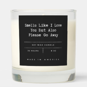 'Smells Like I Love You But Also Please Go Away' Scented Candle
