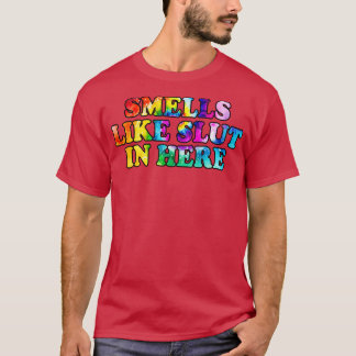 Smells Like In Here 7 T-Shirt