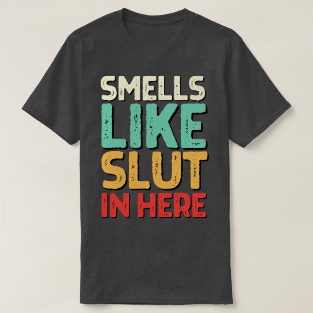 Smells Like In Here Offensive Funny Adult Humor T-Shirt (Design Front)