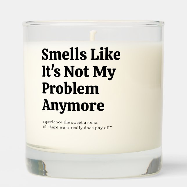 Smells Like It's Not My Problem Anymore Scented Candle (Front)