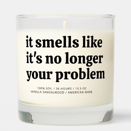 Smells Like Its Not My Problem Anymore Scented Candle