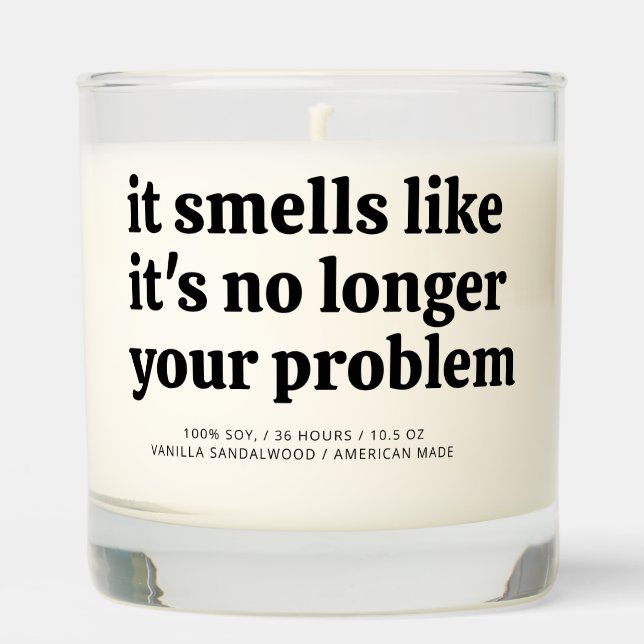 Smells Like It's Not My Problem Anymore Scented Candle (Front)