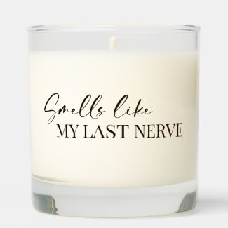 Smells Like My Last Nerve Sarcastic Gift Funny