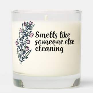 "Smells like someone else cleaning" Mother's gift Scented Candle