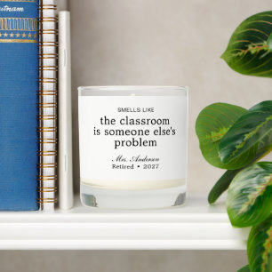 Smells Like Teacher Retirement Retiring Educator Scented Candle