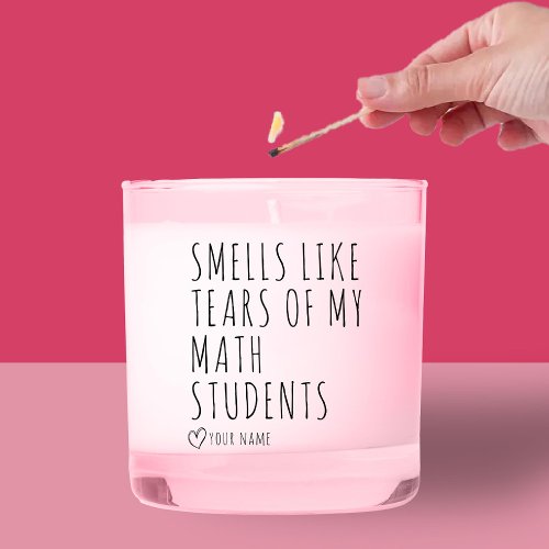 Smells Like Tears of My MATH Students Funny Scented Candle