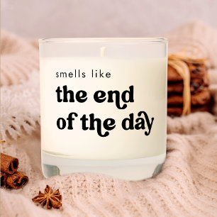 Smells Like The End Of The Day Trendy Funny Scented Candle