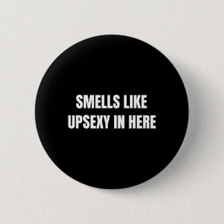 Smells Like Upy In Here Prank Humor Button