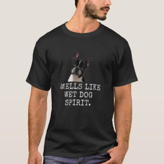 Smells Like Wet Dog Spirit. Funny Dog Dad and Dog  T-Shirt