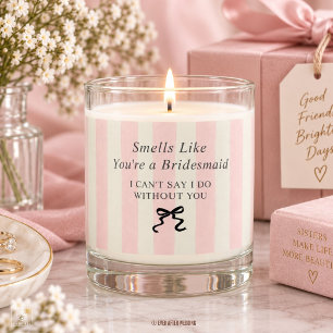 Smells Like You're a Bridesmaid Proposal Favor Scented Candle