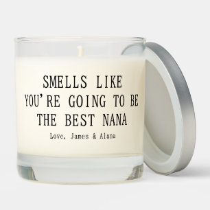 Smells Like You're Going To Be The Best Nana Scented Candle