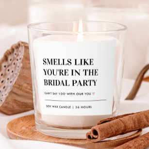 Smells Like You're In the Bridal Party Bridesmaid  Scented Candle