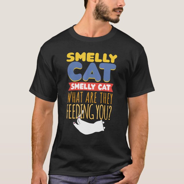 Smelly Cat Sarcasm Quote Humorous Cat Owner T-Shirt (Front)