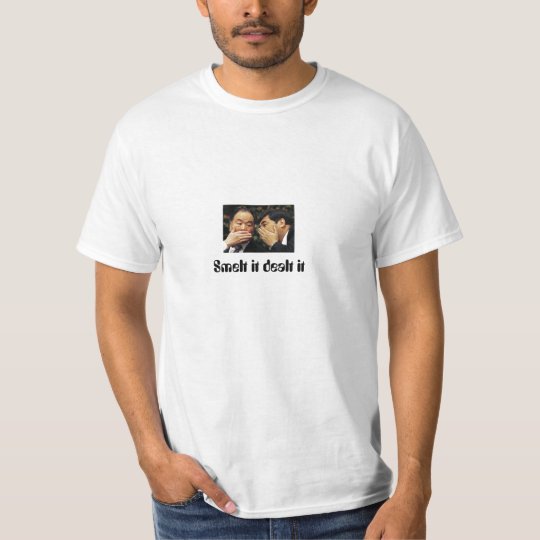 Smelt it, dealt it! T-Shirt