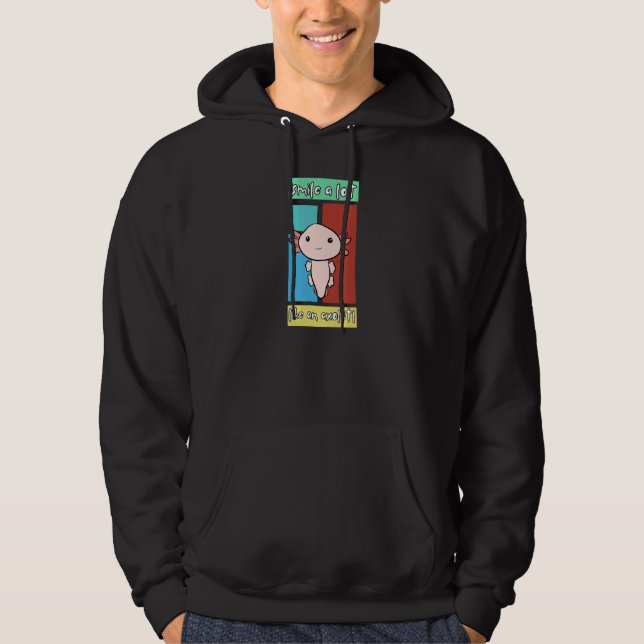 Smile a lot like an axolotl hoodie (Front)