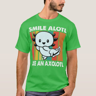 Smile Alotl Like An Axolotl Vintage Funny Axolotl T-Shirt
