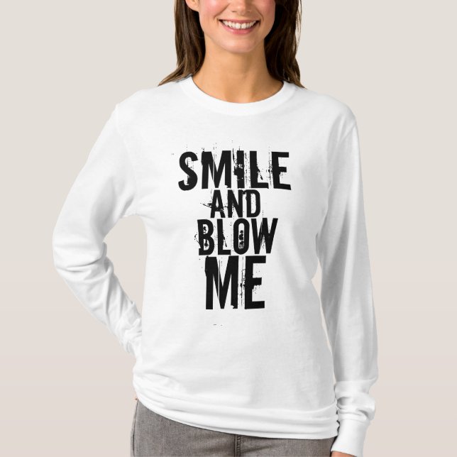Smile and Blow Me T-Shirt (Front)