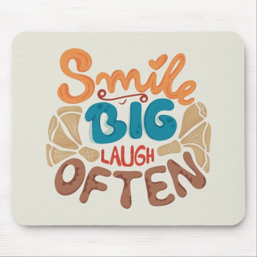 Smile Big Laugh Often Joyful  Mouse Pad